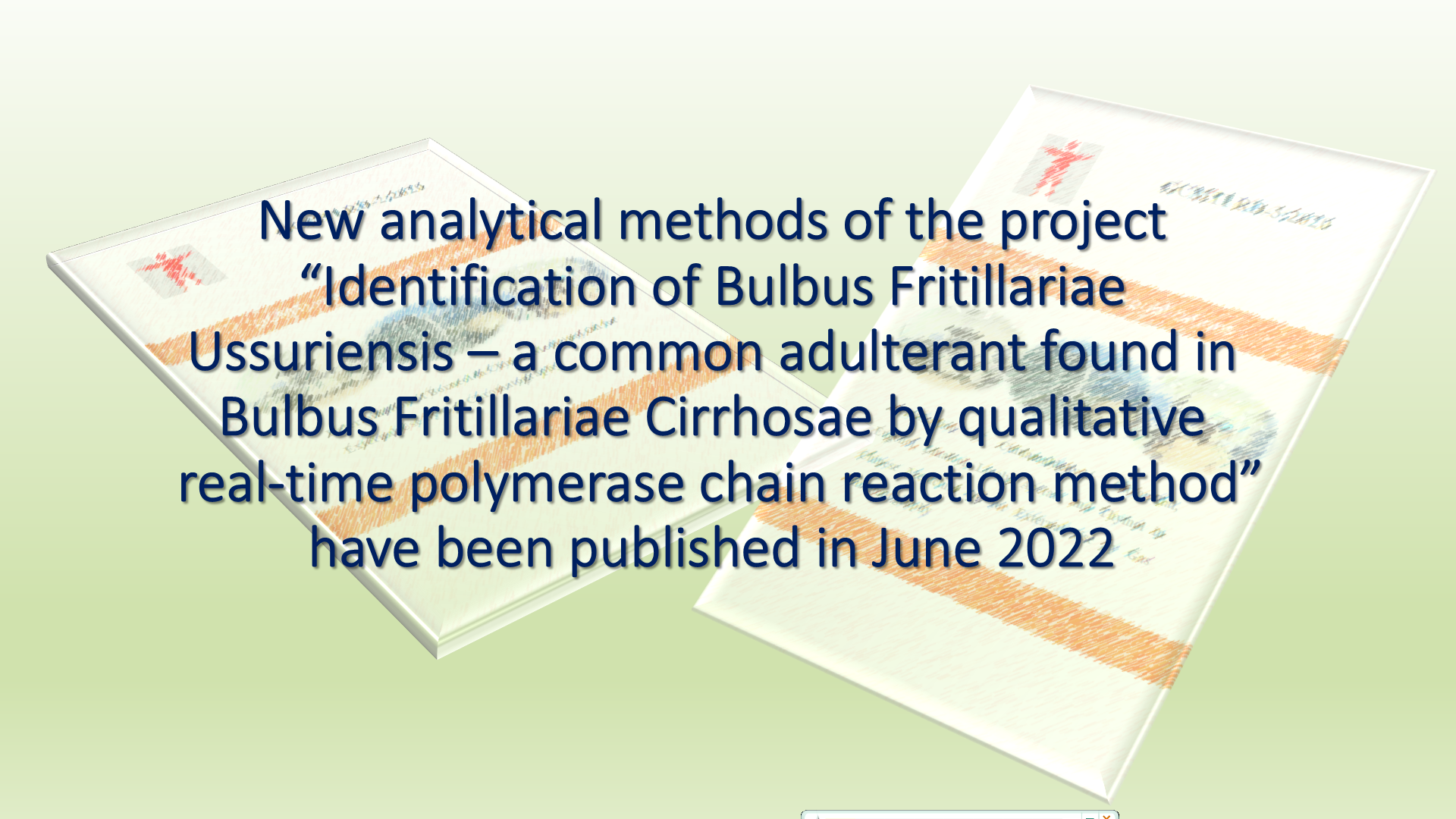 Notice for pointing: New analytical methods of the project “Identification of Bulbus Fritillariae Ussuriensis – a common adulterant found in Bulbus Fritillariae Cirrhosae by qualitative real-time polymerase chain reaction method” have been published in June 2022