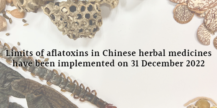 Limits of Aflatoxins in Chinese Herbal Medicines have been implemented on 31 December 2022
